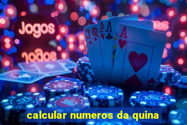 calcular numeros da quina